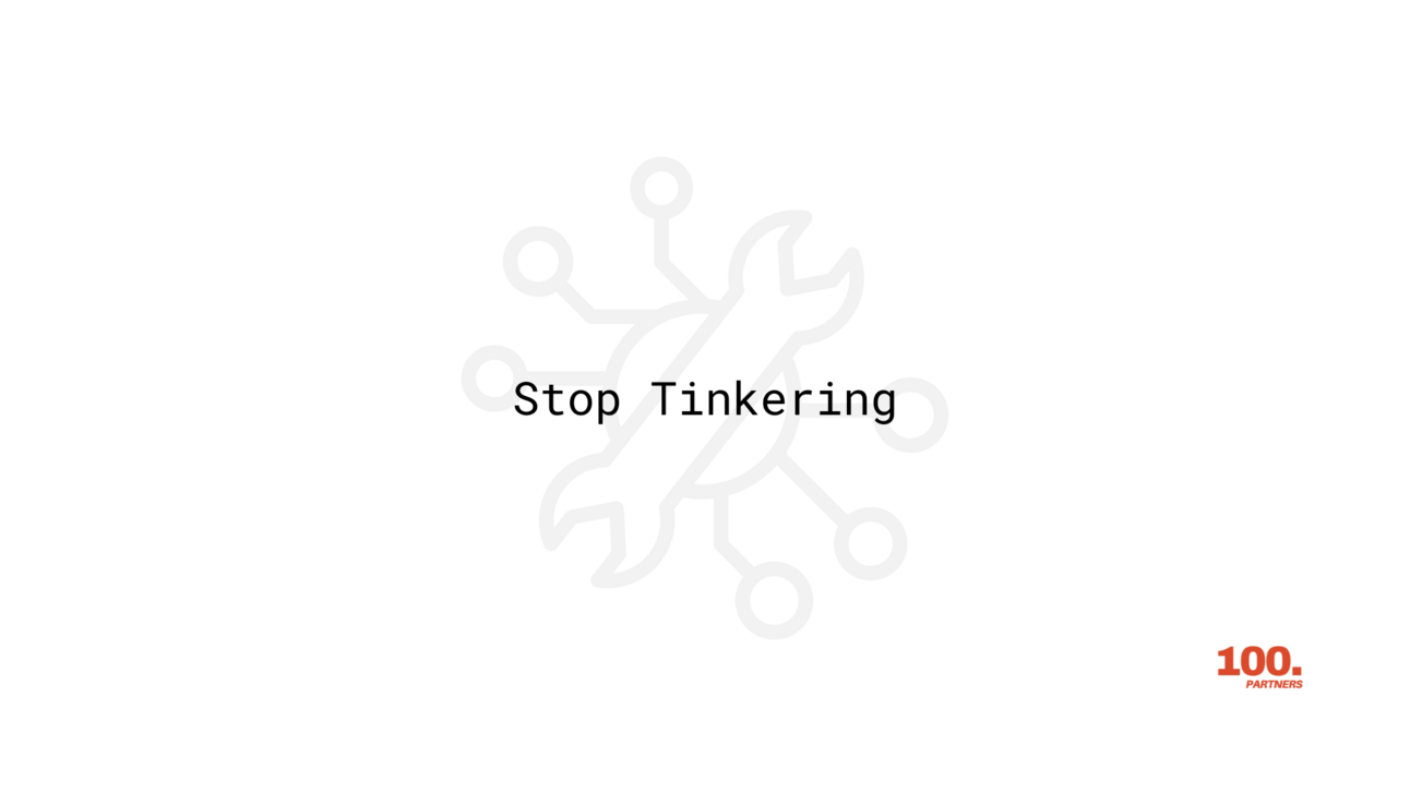 Stop Tinkering